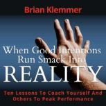 When Good Intentions Run Smack Into R..., Brian Klemmer