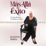 Mas Alla del Exito, Jeanette Horta