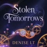 Stolen Tomorrows, DENISE LT