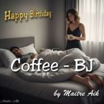 Coffee  Blowjob, Master Aik