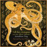 Tell the Octopus, and other Short Stories, Jonathan Day