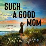 Such a Good Mom, Julia Spiro