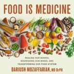 Food Is Medicine, Dariush Mozaffarian, MD, DrPH