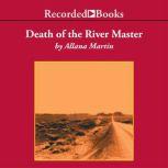 Death of the River Master, Allana Martin