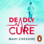 Deadly Cure, Mahi Cheshire