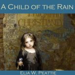A Child of the Rain, Elia W. Peattie