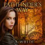 Pathfinder's Way A Novel of the Broken Lands, T. A. White