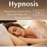 Hypnosis Hypnotherapy Tips for Better Sleep and Weight Loss, Devon Hales