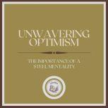 Unwavering Optimism: The Importance of a Steel Mentality, LIBROTEKA