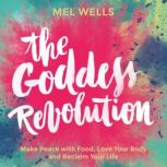 The Goddess Revolution, Mel Wells