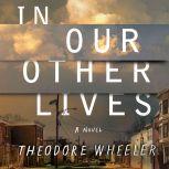 In Our Other Lives, Theodore Wheeler