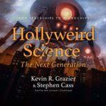 Hollyweird Science The Next Generati..., Kevin R. Grazier
