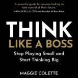 Think Like a Boss, Maggie Colette