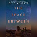 The Space Between, Dete Meserve