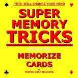 Super Memory Tricks, Memorize Cards, Trevor Dean McClung