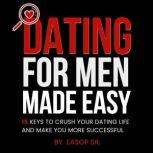 Dating For Men Made Easy, Easop Sr.