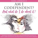 Am I Codependent?, Kara Lawrence