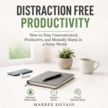 Distraction Free Productivity, Marrex Silvain