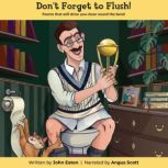 Dont Forget to Flush, John Eaton