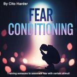 Fear Conditioning, Cito Harder