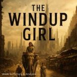The Windup Girl Book Summary  Analy..., Jack Rylan