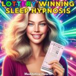 Lottery Winning Sleep Hypnosis, Meditative Hearts