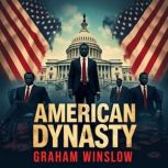 American Dynasty Wealth, Power, and ..., Graham Winslow