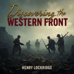Discovering the Western Front A Fres..., Henry Lockridge