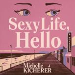 Sexy Life, Hello, Michelle Kicherer