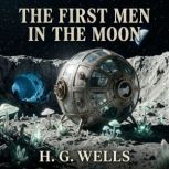 The First Men In The Moon, Wells, H. G. Herbert George