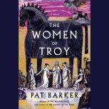 The Women of Troy A Novel, Pat Barker