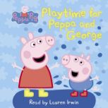 Play Time for Peppa and George Peppa..., Meredith Rusu
