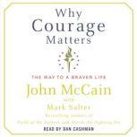 Why Courage Matters The Way to a Braver Life, John McCain