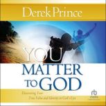 You Matter to God, Derek Prince