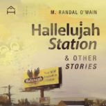 Hallelujah Station and Other Stories, M. Randal OWain