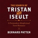The Search of Tristan and Iseult, Bernard M. Patten