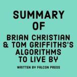 Summary of Brian Christian & Tom Griffiths's Algorithms to Live By