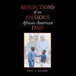 Reflections of an Anxious African Ame..., Eric L. Heard