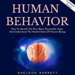 Human Behavior: How To Identify The Four Basic Personality Types And Understand The Mental State Of Human Beings, Sheldon Barrett