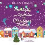 Moonlight and Mistletoe at the Christ..., Helen J. Rolfe