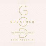 God-Breathed The Undeniable Power and Reliability of Scripture, Josh McDowell