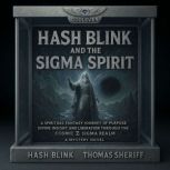 Hash Blink and the Sigma Spirit, Hash Blink