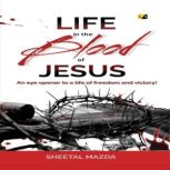 Life in the Blood of Jesus, Sheetal Mazda