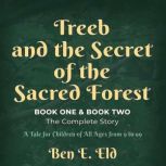 Treeb and the Secret of the Sacred Fo..., Ben E.  Eld