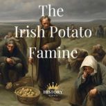 The Irish Potato Famine, History Nerds