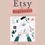 Etsy for Beginners, The Passive Income Strategist