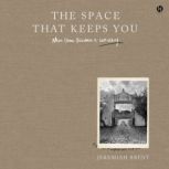 The Space That Keeps You, Jeremiah Brent