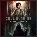 Soul Bonding, Ashley Aguilar