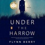 Under the Harrow, Flynn Berry
