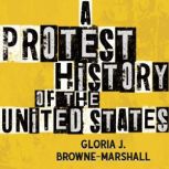 A Protest History of the United State..., Gloria J. BrowneMarshall